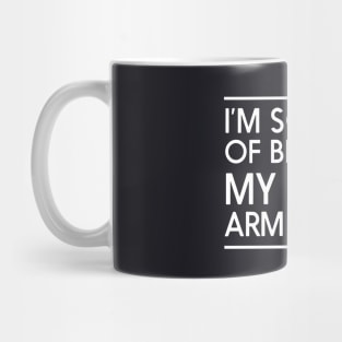 Im So Tired Of Being My My Wifes Arm Candy Wife Mug